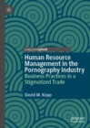 Image for Human Resource Management in the Pornography Industry: Business Practices in a Stigmatized Trade