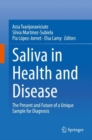 Image for Saliva in Health and Disease : The Present and Future of a Unique Sample for Diagnosis