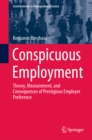 Image for Conspicuous Employment: Theory, Measurement, and Consequences of Prestigious Employer Preference