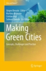 Image for Making Green Cities : Concepts, Challenges and Practice