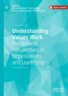 Image for Understanding values work  : institutional perspectives in organizations and leadership