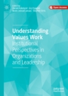 Image for Understanding values work: institutional perspectives in organizations and leadership
