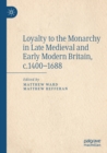 Image for Loyalty to the Monarchy in Late Medieval and Early Modern Britain, c.1400-1688
