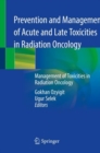Image for Prevention and Management of Acute and Late Toxicities in Radiation Oncology : Management of Toxicities in Radiation Oncology