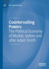 Image for Countervailing Powers: The Political Economy of Market, before and after Adam Smith