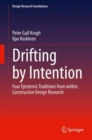 Image for Drifting by Intention: Four Epistemic Traditions from within Constructive Design Research