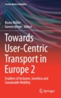 Image for Towards User-Centric Transport in Europe 2 : Enablers of Inclusive, Seamless and Sustainable Mobility