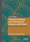 Image for Cultural economy and television in Jamaica and Ghana  : `decolonization2point0