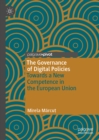 Image for The Governance of Digital Policies: Towards a New Competence in the European Union