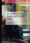 Image for The United States, Russia and nuclear peace