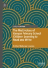 Image for The Multivoices of Kenyan Primary School Children Learning to Read and Write