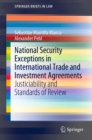 Image for National Security Exceptions in International Trade and Investment Agreements: Justiciability and Standards of Review