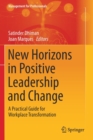 Image for New horizons in positive leadership and change  : a practical guide for workplace transformation