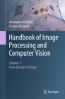 Image for Handbook of Image Processing and Computer Vision. Volume 1 From Energy to Image
