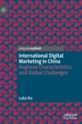 Image for International digital marketing in China  : regional characteristics and global challenges
