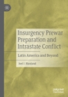 Image for Insurgency prewar preparation and intrastate conflict  : Latin America and beyond