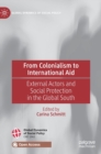 Image for From colonialism to international aid  : external actors and social protection in the global south