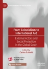 Image for From colonialism to international aid  : external actors and social protection in the Global South