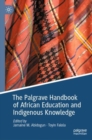 Image for The Palgrave Handbook of African Education and Indigenous Knowledge