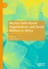 Image for Muslim Faith-Based Organizations and Social Welfare in Africa