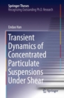 Image for Transient Dynamics of Concentrated Particulate Suspensions Under Shear