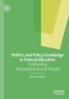 Image for Politics and policy knowledge in federal education  : confronting the evidence-based proverb