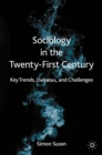 Image for Sociology in the Twenty-First Century: Key Trends, Debates, and Challenges