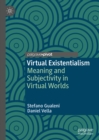 Image for Virtual Existentialism: Meaning and Subjectivity in Virtual Worlds