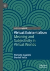Image for Virtual Existentialism : Meaning and Subjectivity in Virtual Worlds