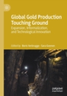 Image for Global gold production touching ground  : expansion, informalization, and technological innovation