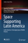 Image for Space Supporting Latin America: Latin America&#39;s Emerging Space Middle Powers : 25