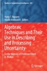Image for Algebraic Techniques and Their Use in Describing and Processing Uncertainty : To the Memory of Professor Elbert A. Walker