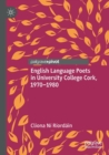 Image for English Language Poets in University College Cork, 1970–1980