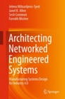 Image for Architecting Networked Engineered Systems : Manufacturing Systems Design for Industry 4.0