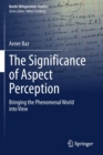 Image for The Significance of Aspect Perception : Bringing the Phenomenal World into View