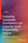 Image for Evaluating Sustainable Development and Corporate Social Responsibility Projects : An Ethnographic Approach