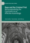Image for Rape and the Criminal Trial: Reconceptualising the Courtroom as an Affective Assemblage