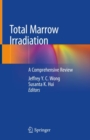 Image for Total Marrow Irradiation: A Comprehensive Review
