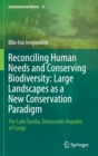 Image for Reconciling Human Needs and Conserving Biodiversity: Large Landscapes as a New Conservation Paradigm