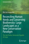 Image for Reconciling Human Needs and Conserving Biodiversity: Large Landscapes as a New Conservation Paradigm