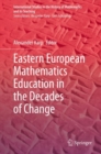 Image for Eastern European Mathematics Education in the Decades of Change