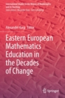Image for Eastern European Mathematics Education in the Decades of Change