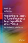Image for Adaptive Digital Circuits for Power-Performance Range beyond Wide Voltage Scaling: From the Clock Path to the Data Path