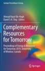 Image for Complementary Resources for Tomorrow : Proceedings of Energy &amp; Resources for Tomorrow 2019, University of Windsor, Canada