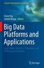 Image for Big data platforms and applications  : case studies, methods, techniques, and performance evaluation