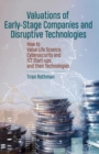 Image for Valuations of early-stage companies and disruptive technologies  : how to value life science, cybersecurity and ICT start-ups, and their technologies