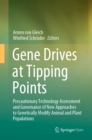 Image for Gene Drives at Tipping Points: Precautionary Technology Assessment and Governance of New Approaches to Genetically Modify Animal and Plant Populations