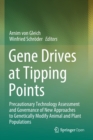 Image for Gene Drives at Tipping Points : Precautionary Technology Assessment and Governance of New Approaches to Genetically Modify Animal and Plant Populations