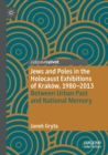 Image for Jews and Poles in the Holocaust Exhibitions of Krakow, 1980–2013