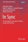 Image for In sync  : the emergence of function in minds, groups and societies